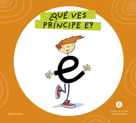 Letra a Letra Letrilandia - ¿Qué Ves, Príncipe E?