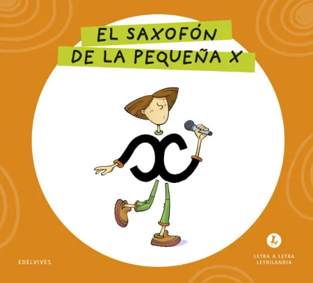 Letra a Letra Letrilandia - el Saxofón de la Pequeña X