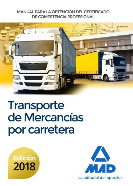 018 Transporte Mercancias por Carretera. Manual para la Obtención del Certificado de Competencia Profesional