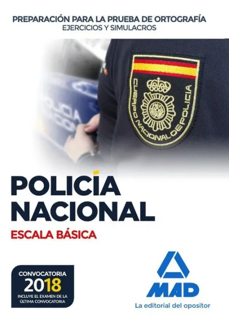 018 Ortogr Policía Nacional Escala Básica. Preparación para la Prueba de Ortografía. Ejercicicios y Simulacros