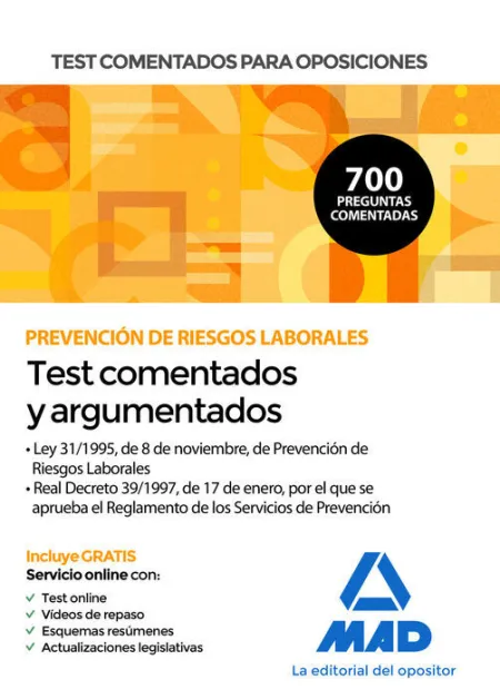 Test Comentados para Oposiciones Sobre Prevención de Riesgos Laborales (Ley 31/1995, de 8 de Noviembre, de Prevención de Riesgos Laborales y Real Decreto 39/1997, de 17 de Enero, por el que se Aprueba