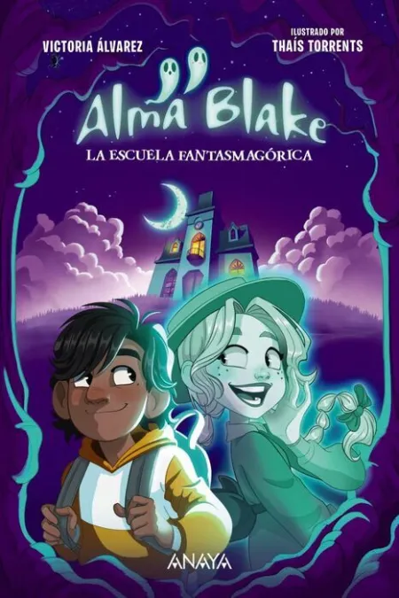 Alma Blake 1: la Escuela Fantasmagorica