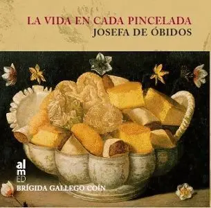 La Vida en Cada Pincelada. Josefa de Obidos