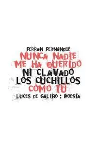 Nunca Nadie me Ha Querido Ni Clavado los Cuchillos Como tu