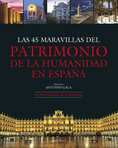 Las 45 Maravillas del Patrimonio de la Humanidad en España