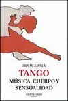 Tango. Musica, Cuerpo y Sensualidad