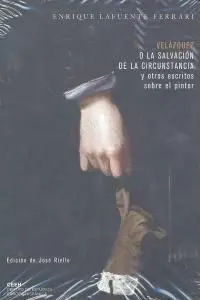 Velã?Â¡Zquez o la Salvaciã?Â³N de la Circunstancia y Otros Escritos Sobre el Pintor