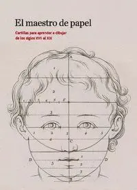 El Maestro del Papel. Cartillas para Aprender a Dibujar de los Siglos Xvii A6L Xix