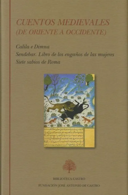 Cuentos Medievales. De Oriente a Occidente (Calila e Dimna. Sendebar. Libro de los Engaã?Â±Os de las Mu