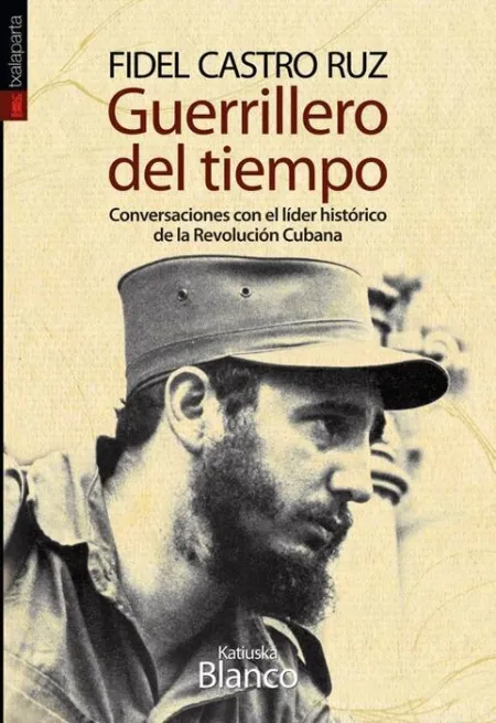 Fidel Castro Ruz. Guerrillero del Tiempo
