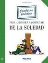 *** para Aprender a Disfrutar de la Soledad. Cuaderno Practico