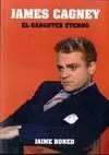James Cagney. El Gangster Eterno