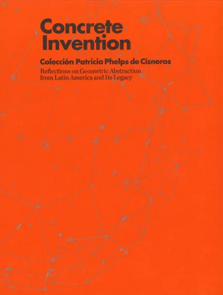 Concrete Invention. Colección Patricia Phelps de Cisneros