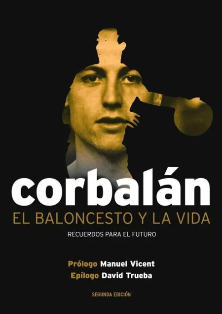 Corbalan. El Baloncesto y la Vida. Recuerdos para el Futuro