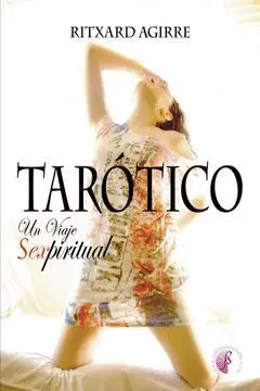 Tarótico. Un Viaje Sexpiritual