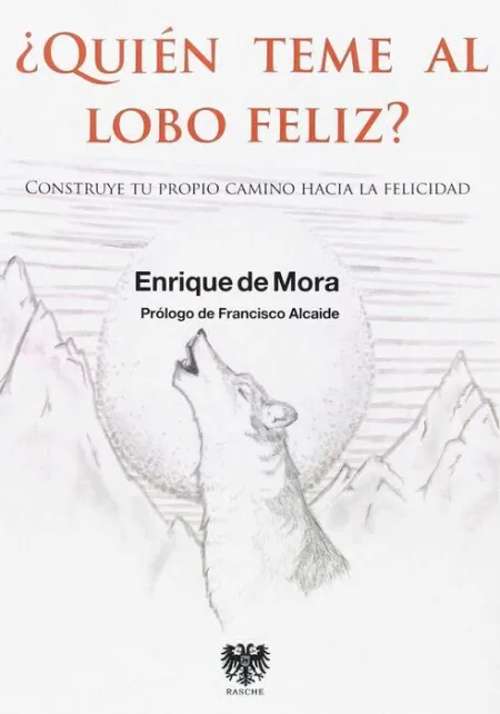 ¿Quien Teme Al Lobo Feliz? Construye tu Propio Camino Hacia la Felicidad
