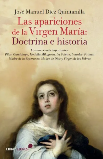 Las Apariciones de la Virgen Marã?Â­a: Doctrina e Historia