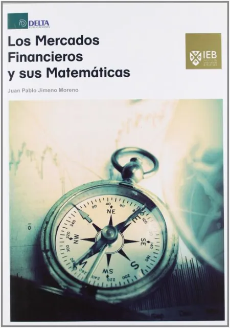 Los Mercados Financieros y Sus Matemáticas
