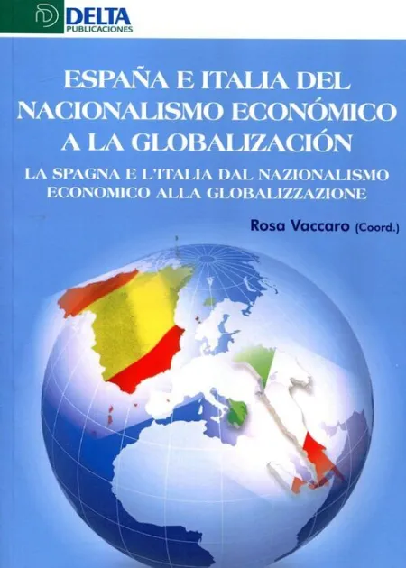 España e Italia del Nacionalismo Económico a la Globalización = la Spagna e L'it