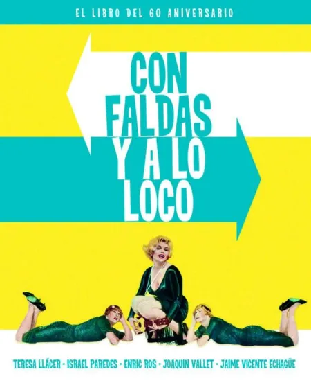 Con Faldas y a lo Loco. El Libro del 60 Aniversario