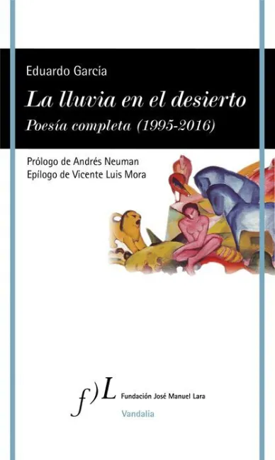 La Lluvia en el Desierto. Poesia Completa 1995-2016