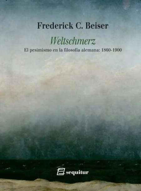 Weltschmerz el Pesimismo en la Filosofía Alemana: 1860-1900