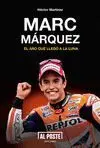 Marc Márquez. El Año que Llego a la Luna