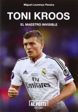 Toni Kroos. El Maestro Invisible