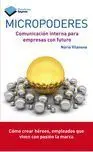 Micropoderes. Comunicacion Interna para Empresas con Futuro