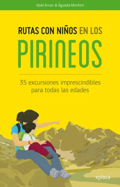 018 Rutas con Niños en los Pirineos. 35 Excursiones Imprescindibles para Todas las Edades