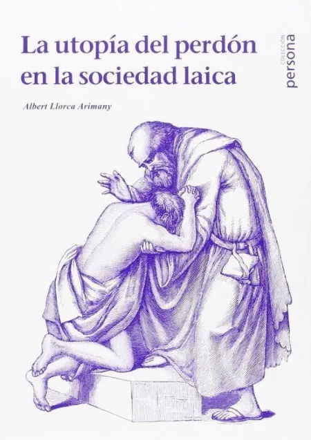 La Utopã?Â­a del Perdã?Â³N en la Sociedad Laica