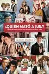 ¿Quién Mató a J. r?