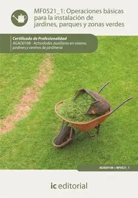 Mf0521_1 Operaciones Básicas para la Instalación de Jardines, Parques y Zonas Verdes -Cerfificado Profesionalidad