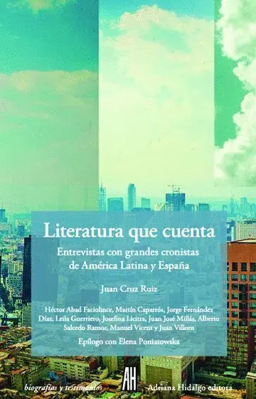 Literatura que Cuenta. Entrevistas con Grandes Cronistas de America Latina y España