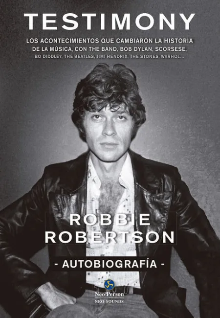 Testimony. Robbie Robertson. Autobiografia