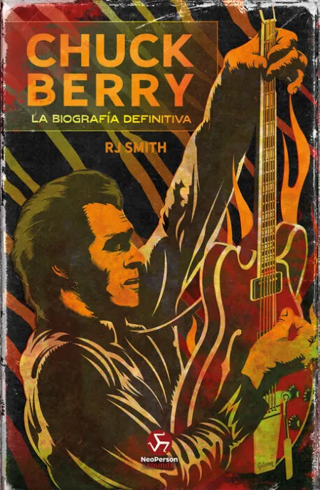 Chuck Berry. La Biografia Definitiva