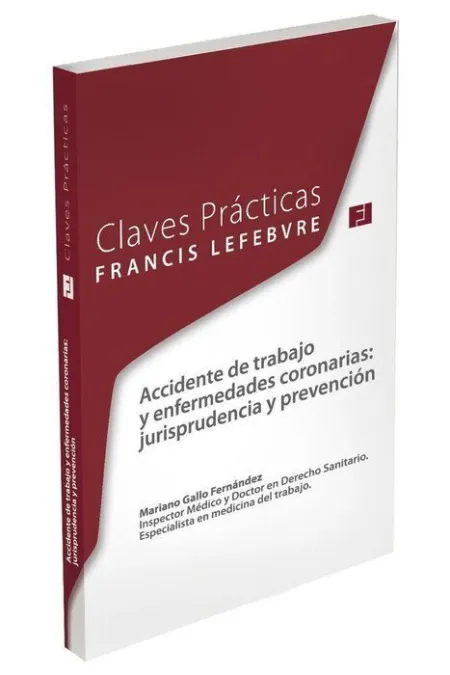 Claves Prã?Â¡Cticas. Accidente de Trabajo y Enfermedades Coronarias: Jurisprudencia y Prevenciã?Â³N