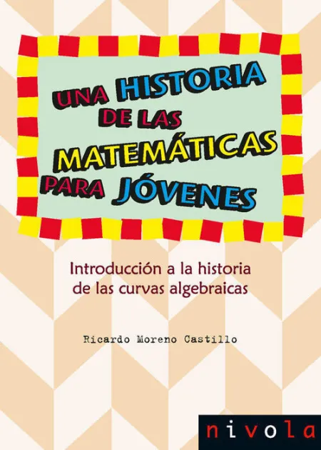 Una Historia de las MatemãÂ¡Ticas para JãÂ³Venes. IntroducciãÂ³N a la Historia de las Curvas Algebraicas