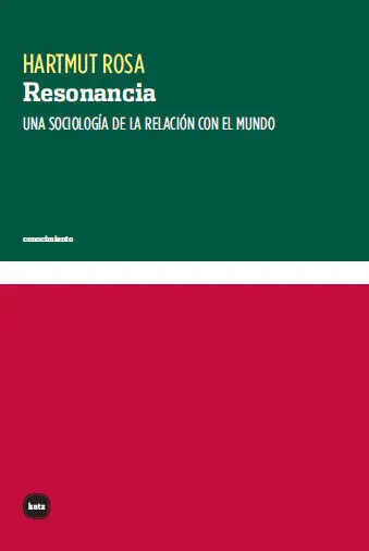Resonancia. Una Sociologia de la Relación con el Mundo
