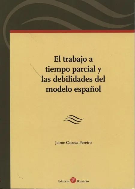 Trabajo a Tiempo Parcial y las Debilidades del Modelo Español, el