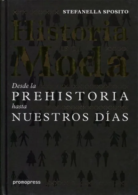 Historia de la Moda - Desde la Prehistoria Hasta nuestros Dias