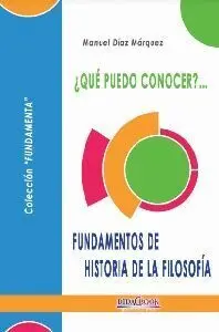 ¿Que Puedo Conocer?... Fundamentos de Historia de la Filosofia