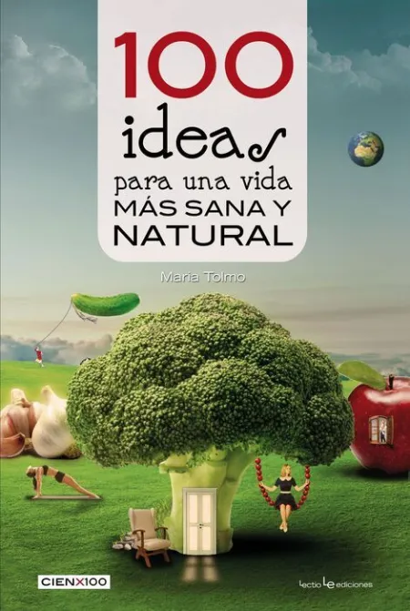 100 Ideas para una Vida Más Sana y Natural