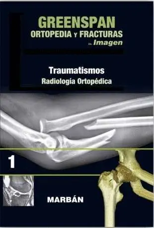 T1 Greenspan Ortopedia y Fracturas en Imagen: Traumatismos. Radiologia Ortopedica