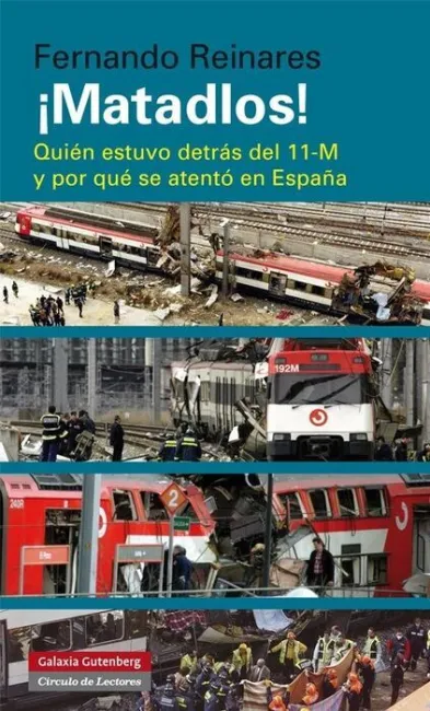 ¡Matadlos! Quien Estuvo Detras del 11-M y por que se Atento en España
