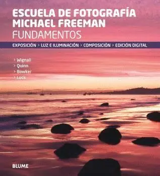 Escuela de Fotografia Michael Freeman. Fundamentos