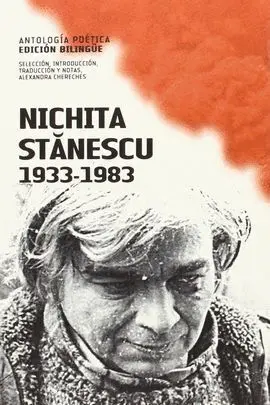 Nichita Stanescu 1933-1983. Antología Poética (Edición Bilingüe)