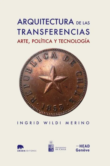 Arquitectura de las Transferencias. Arte, Politica y Tecnologia
