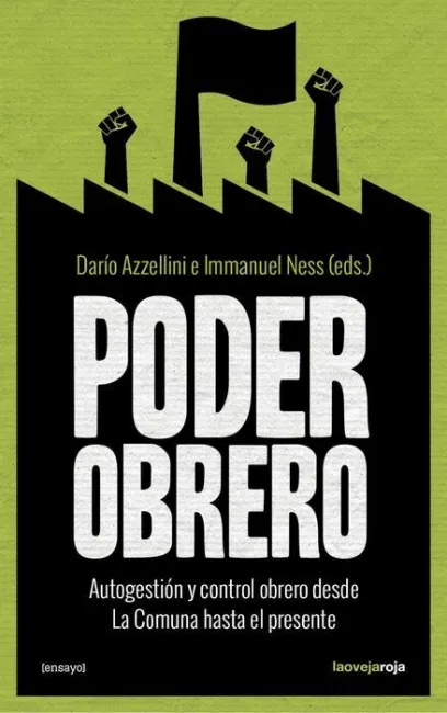Poder Obrero. Autogestion y Control Obrero Desde la Comuna Hasta el Presente