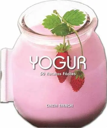 Yogur. 50 Recetas Fáciles